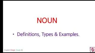 PART OF SPEECH/ DEFINITION, TYPES,  USES AND EXAMPLES OF NOUN.