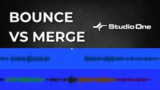 Studio One | Bounce VS Merge