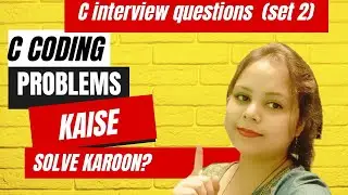 C interview questions (set 2)|| c coding problems kaise solve karoon?GATE solved problems 