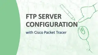 FTP Server Configuration with Cisco Packet Tracer || CCNA🔥