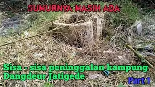 Menelusuri peninggalan kampung terpencil yang terendam jatigede ||| Part 1