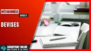 Devise – Type de Colonne | MicroSoft SharePoint OnLine 365 Une Étape À La Fois - S05E11