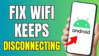 How To Fix WiFi Keeps Disconnecting Issue on Any Android | Wi-Fi Auto Disconnect Problem 2024