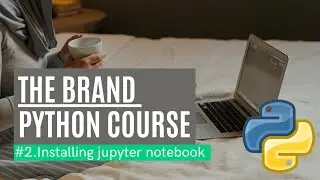 #2 Installing Jupyter Notebook: Your First Step in The Brand Python Series