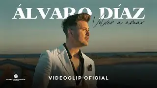 Álvaro Díaz - Volver a amar (Videoclip Oficial)