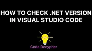 How to check .NET (dot net) framework version in Visual Studio Code (VS Code)