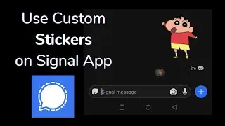 Trick to Download and use Custom Stickers on Signal App