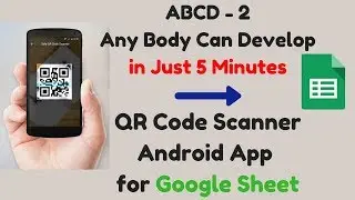 Develop QR code Scanner Android App using MIT AppInventor |Google Sheet | App Script|
