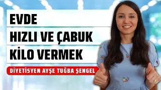 Evde Hızlı ve Çabuk Kilo Vermek İçin Ne Yapmalıyız? - 8 Altın Öneri - Diyetisyen Ayşe Tuğba Şengel