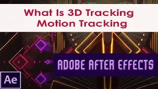 What Is 3D Tracking in Adobe After Effects | Motion Tracking | Chapter 6