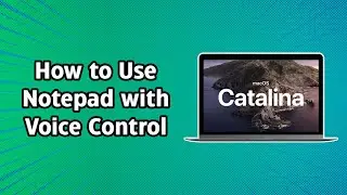 How to Use Notepad with Voice Control in macOS Catalina