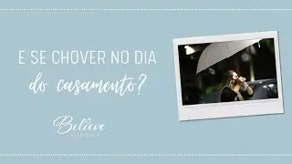 E se chover no dia do casamento?