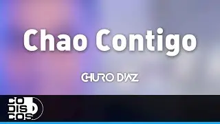 Chao Contigo, Churo Diaz Y Elías Mendoza - Audio