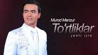 Murod Manzur To rtliklar jonli i