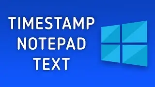 How to Add Timestamp to Notepad Text in Windows 10