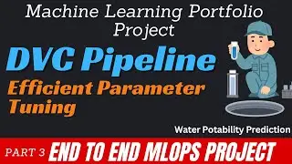 3. End to End Machine Learning Portfolio Project | Efficient Parameter Tuning | MLOps DVC Pipeline