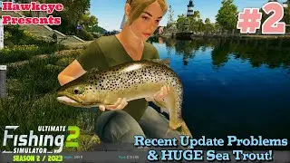 Ultimate Fishing Simulator 2 - Recent Update Problems & HUGE Sea Trout!