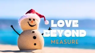 Love Beyond Measure | Motivation | Inspiring | Romantic Indie Music