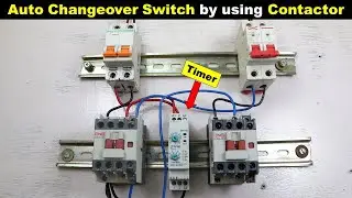 Auto Changeover Switch Connection by Using Contactor and a Timer 