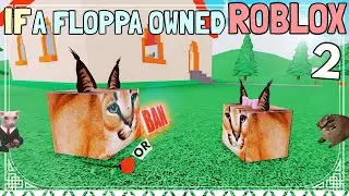 If A Floppa Owned ROBLOX 2