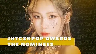 JHTCxKPOP AWARDS: the nominees [2022]