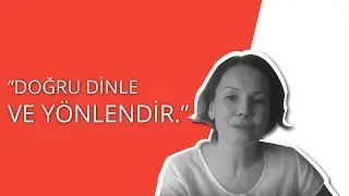 DOĞRU DİNLE, DOĞRU YÖNLENDİR! - Seher Önelge | BinYaprak 