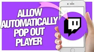 How To Allow And Enable Automatically Pop Out Player On Twitch App | Easy Quick Guide