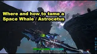 Ark Genesis | Where and how to tame a Space whale / Astrocetus
