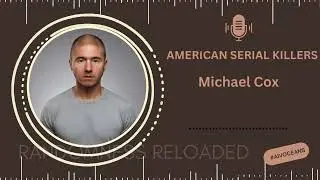 The Forest Killer: Uncovering the Horrific Crimes of Michael Anthony Cox