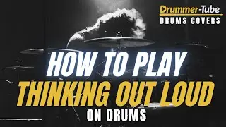 How to play "Thinking Out Loud" (Ed Sheeran) on drums | Thinking Out Loud drum cover