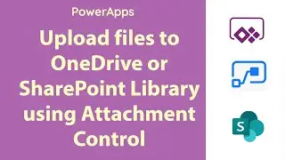 PowerApps - Upload file to SharePoint Library or OneDrive using Attachment Control