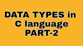 Data types in c language part -2 (hindi )