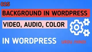 How To Add Background In WordPress | All Thing In Background| Video ,Audio ,Image, Color, Header #25