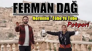 Ferman Dağ - Potpori - Nermine - Tobeye  Tobe Offical Video