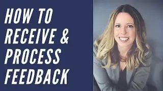 How to Receive & Process Critical Feedback in the Workplace