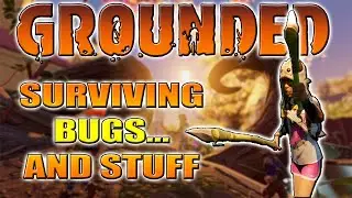 Grounded: Live Gameplay - Lets See What This Is All About!!