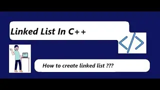 Linked List Creation with code in C++ || Easiest explanation