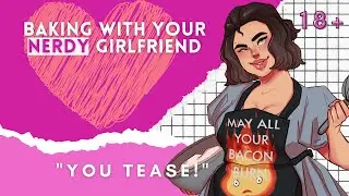 ASMR │ Baking with your Nerdy Girlfriend (F4A)(Bake with Me!)(Kissing)(Teasing)