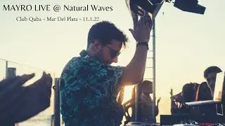 Mayro Live @ Natural Waves - Quba - Mar Del Plata [Progressive House/ Melodic Techno DJ Mix]