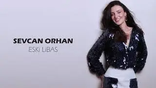 Sevcan Orhan - Eski Libas