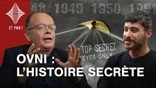 ET PAN ! #4 - OVNI : L'histoire secrète (1896 - 1969)
