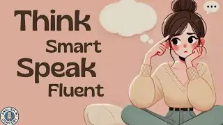 Think Smart, Speak Fluent | Learn English with Podcast Conversation | English Listening Practice