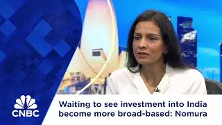 Waiting to see investment into India become more broad-based: Nomura