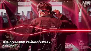 Hứa Đợi Nhưng Chẳng Tới Remix - Em Đi Về Ở Phía Mặt Trời Anh Về Phía Một Đời Không Em Remix TikTok