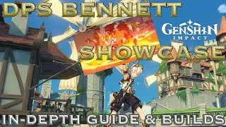 DPS BENNETT SHOWCASE & IN-DEPTH GUIDE (Artifact Builds, Weapons, Team Combs, etc..) | Genshin Impact