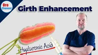 How to enhance PENILE GIRTH with HYALURONIC ACID | UroChannel