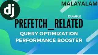 Django Malayalam | Django prefetch_related Examples | Django prefetch_related and select_related