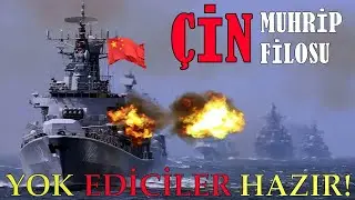 Çin Muhrip Filosu Yok Etmek İçin Geliyor! (Çin Donanması-4)