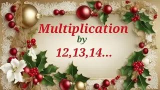 Multiply any number by🎄12,13,14,...