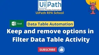 UiPath RPA - Keep and remove options in Filter Data Table Activity
